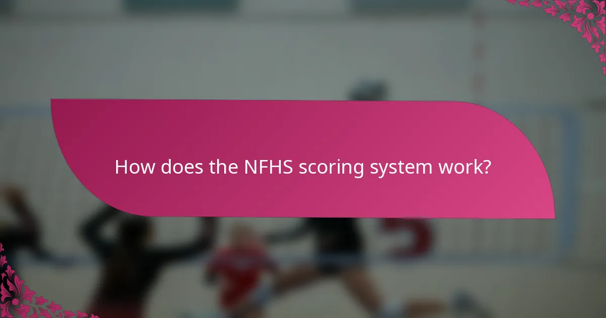 How does the NFHS scoring system work?