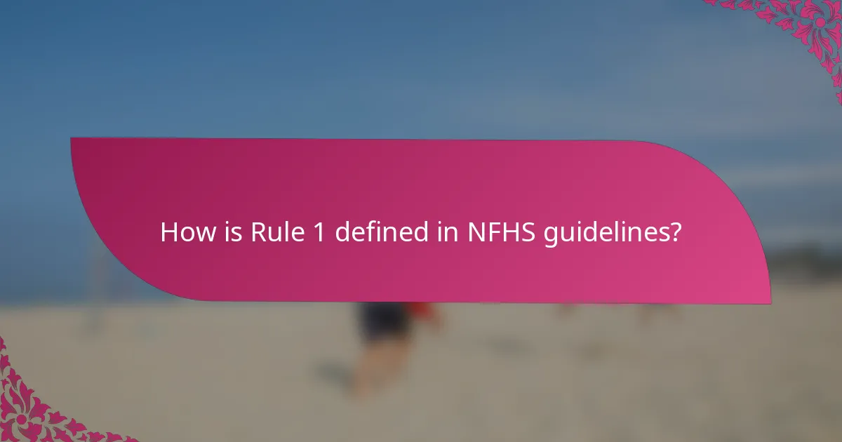 How is Rule 1 defined in NFHS guidelines?