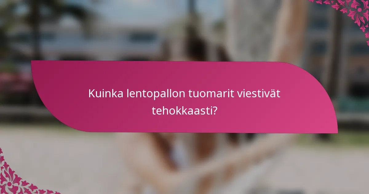 Kuinka lentopallon tuomarit viestivät tehokkaasti?