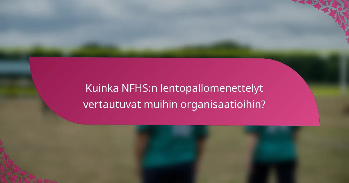 Kuinka NFHS:n lentopallomenettelyt vertautuvat muihin organisaatioihin?