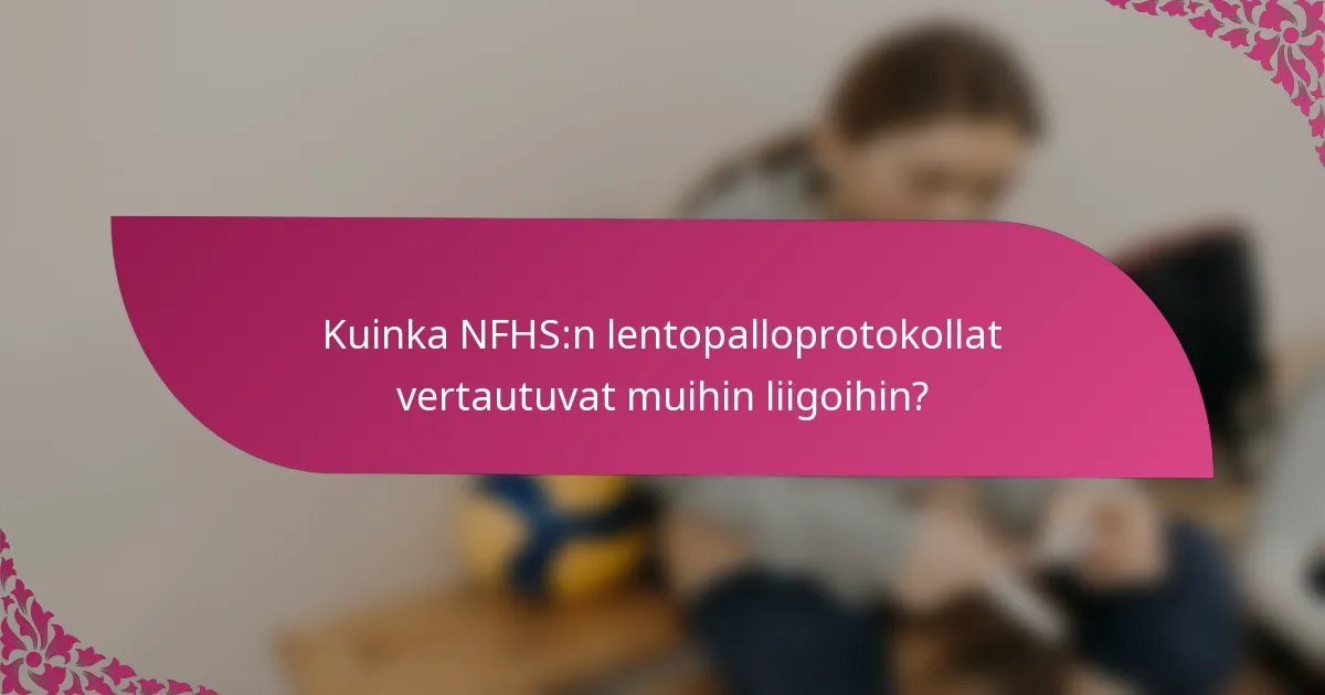 Kuinka NFHS:n lentopalloprotokollat vertautuvat muihin liigoihin?