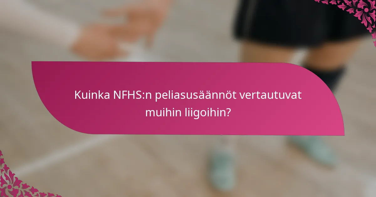 Kuinka NFHS:n peliasusäännöt vertautuvat muihin liigoihin?