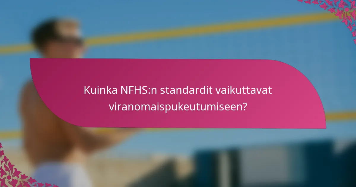 Kuinka NFHS:n standardit vaikuttavat viranomaispukeutumiseen?