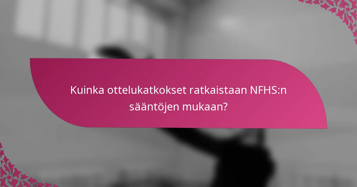 Kuinka ottelukatkokset ratkaistaan NFHS:n sääntöjen mukaan?
