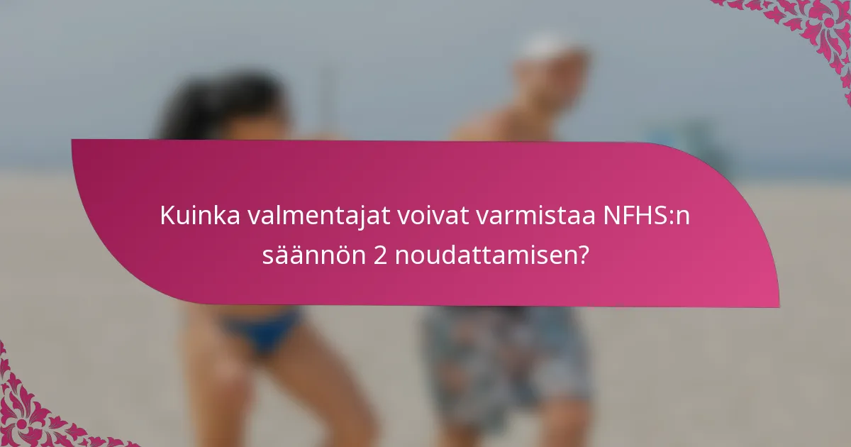 Kuinka valmentajat voivat varmistaa NFHS:n säännön 2 noudattamisen?