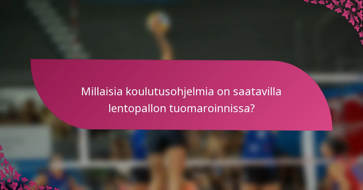 Millaisia koulutusohjelmia on saatavilla lentopallon tuomaroinnissa?