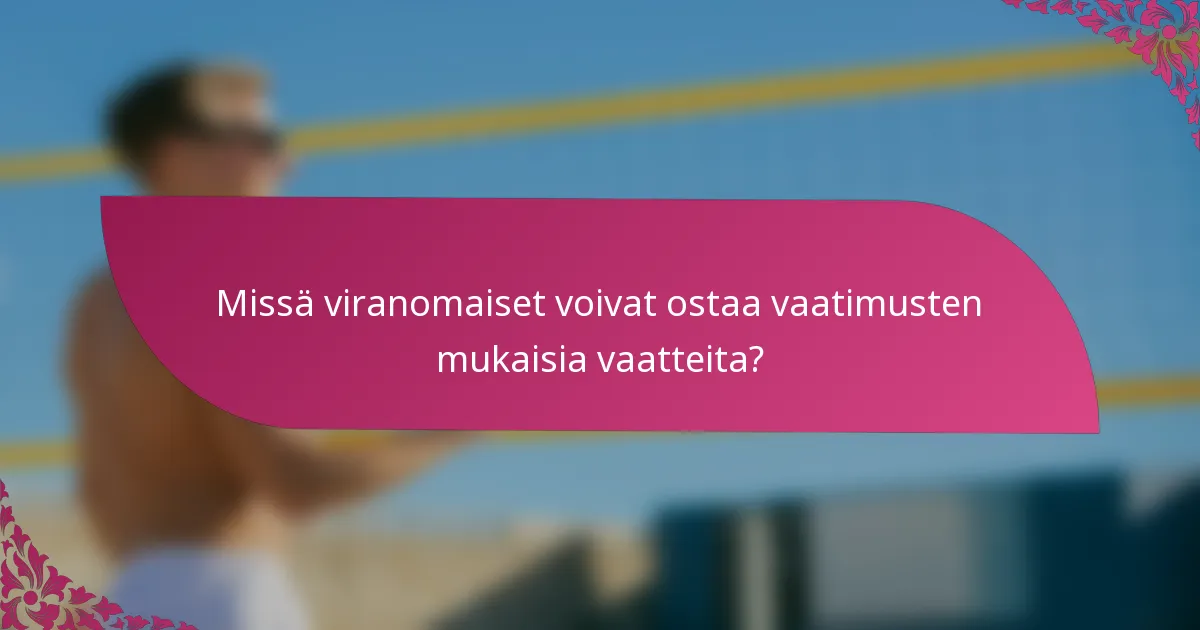 Missä viranomaiset voivat ostaa vaatimusten mukaisia vaatteita?