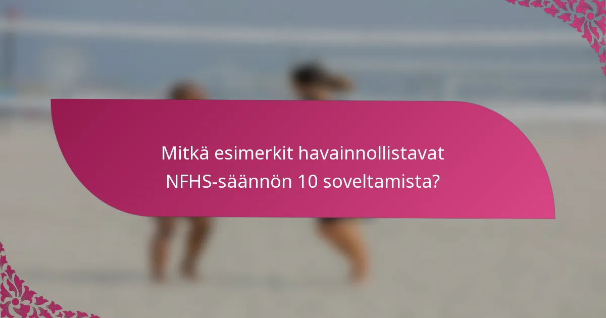 Mitkä esimerkit havainnollistavat NFHS-säännön 10 soveltamista?
