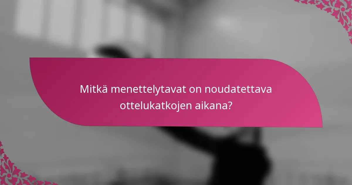 Mitkä menettelytavat on noudatettava ottelukatkojen aikana?