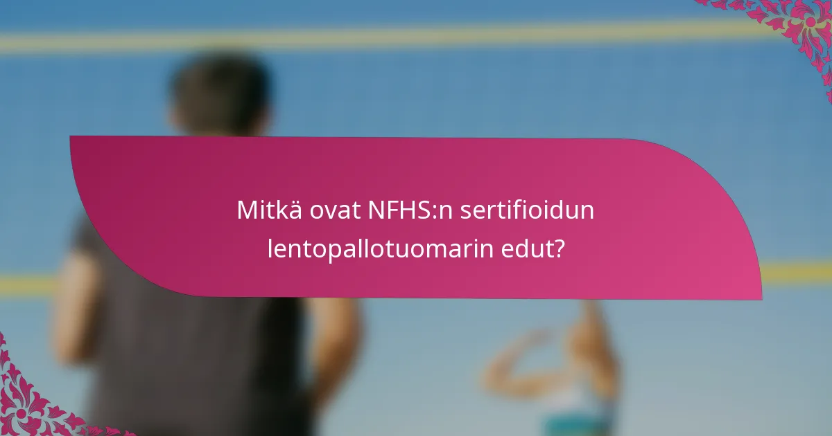 Mitkä ovat NFHS:n sertifioidun lentopallotuomarin edut?