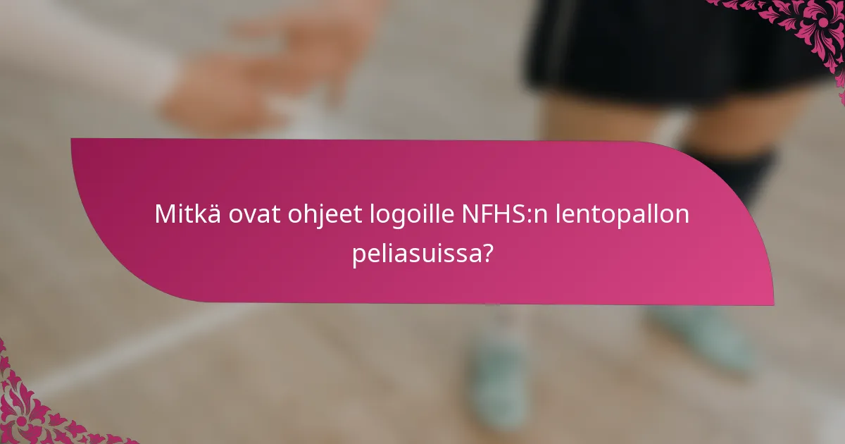 Mitkä ovat ohjeet logoille NFHS:n lentopallon peliasuissa?