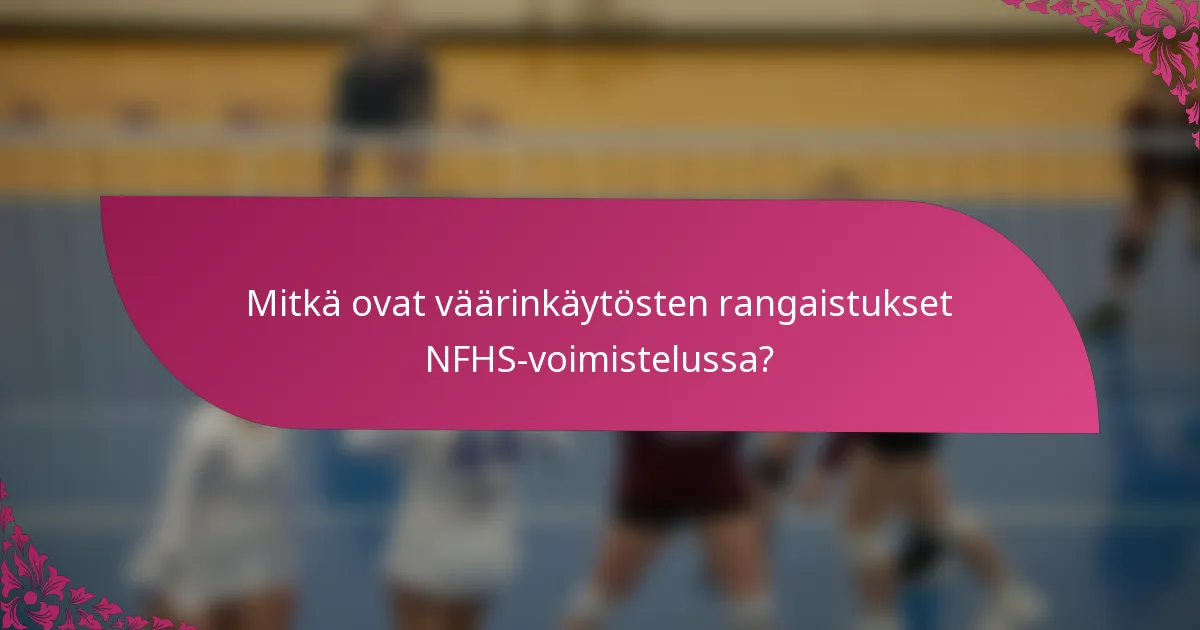 Mitkä ovat väärinkäytösten rangaistukset NFHS-voimistelussa?