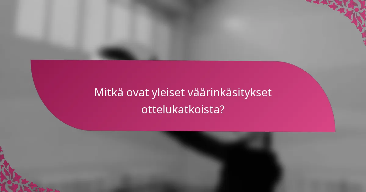 Mitkä ovat yleiset väärinkäsitykset ottelukatkoista?
