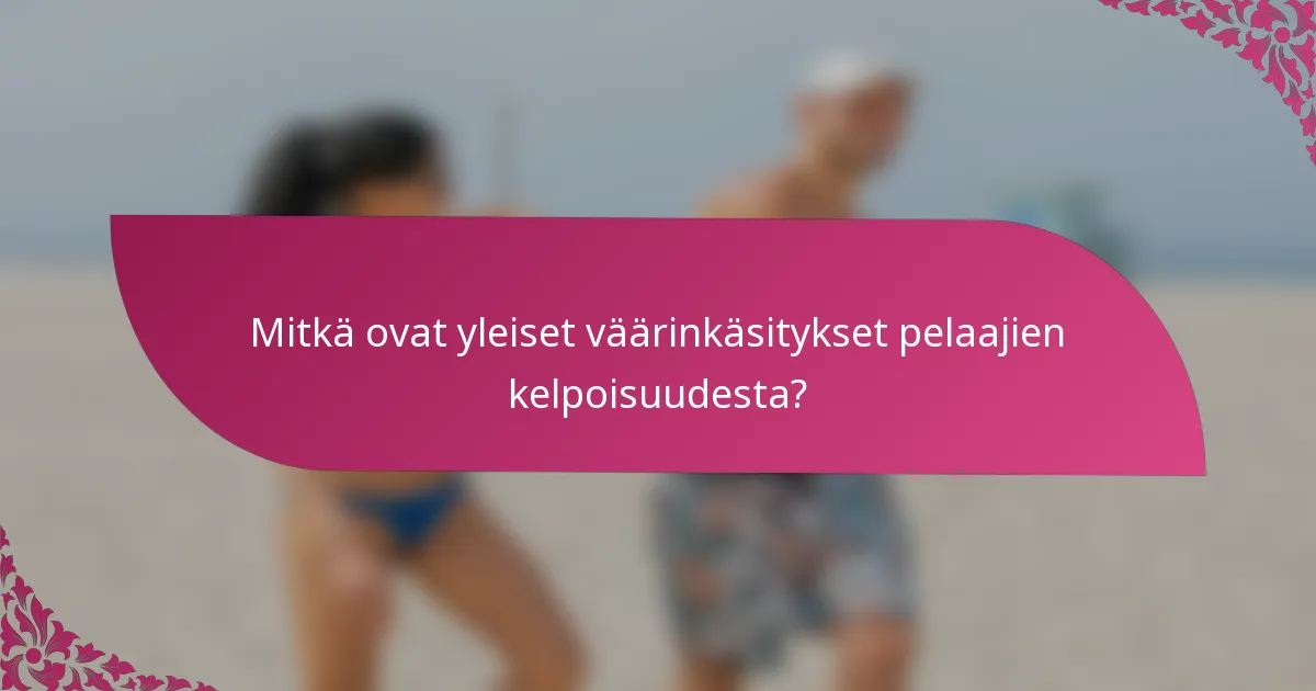 Mitkä ovat yleiset väärinkäsitykset pelaajien kelpoisuudesta?